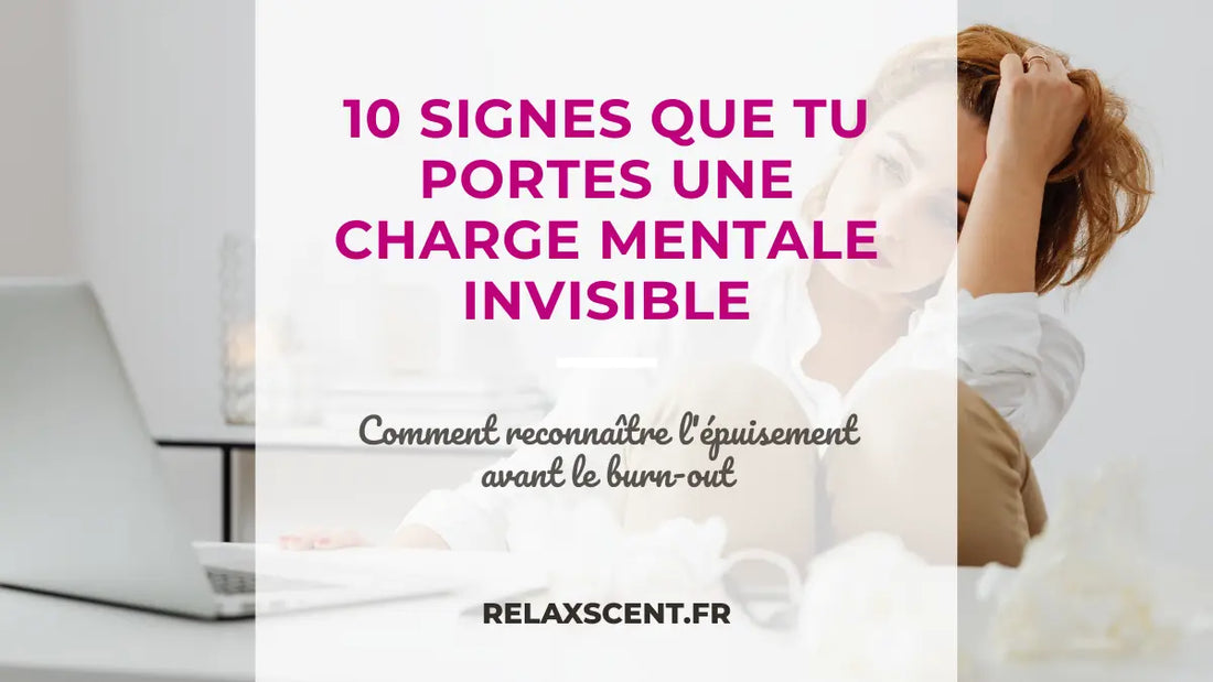 10 signes que tu vis une charge mentale invisible