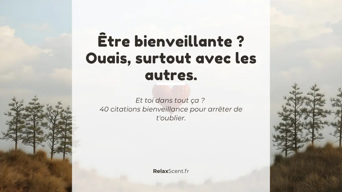 40 Citations bienveillance pour enfin être douce avec toi