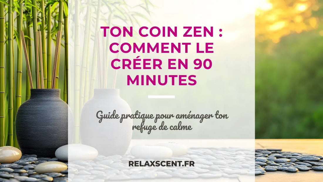 Comment créer un coin zen dans votre chambre : guide complet et idées déco