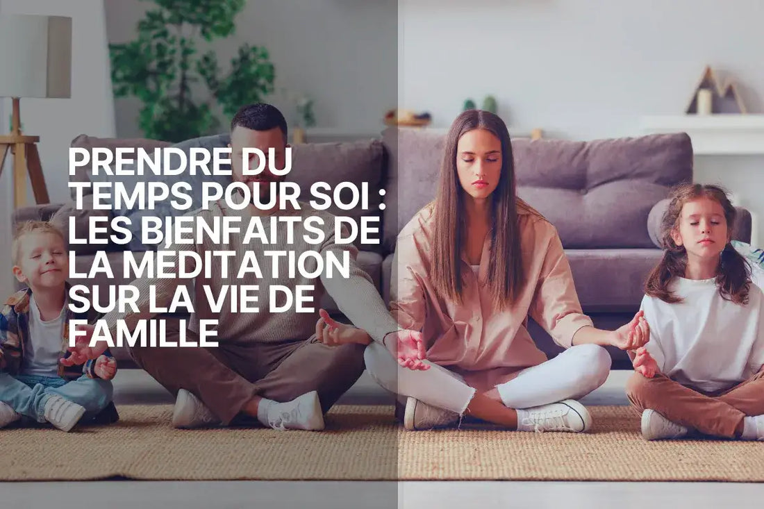 bienfaits de la méditation - Méditation en famille 