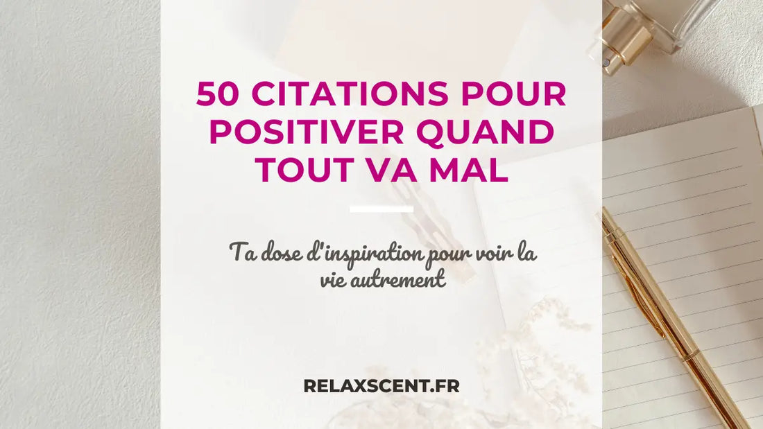 50 Citations pour positiver  Le guide pour illuminer votre quotidien