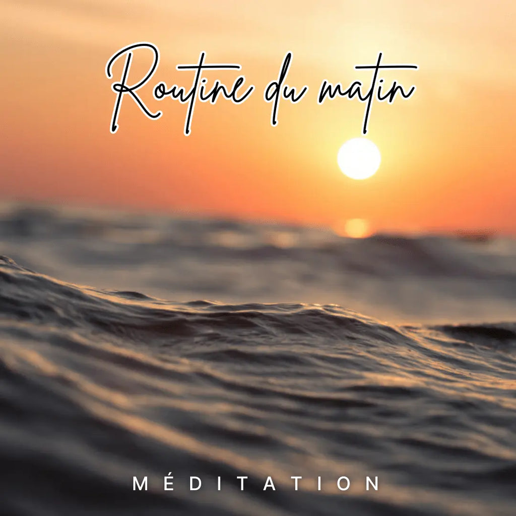 Lever de soleil sur la mer avec texte "Routine du matin" pour méditation guidée et gestion du stress.