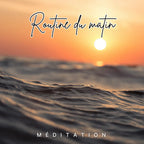 Lever de soleil sur la mer avec texte "Routine du matin" pour méditation guidée et gestion du stress.