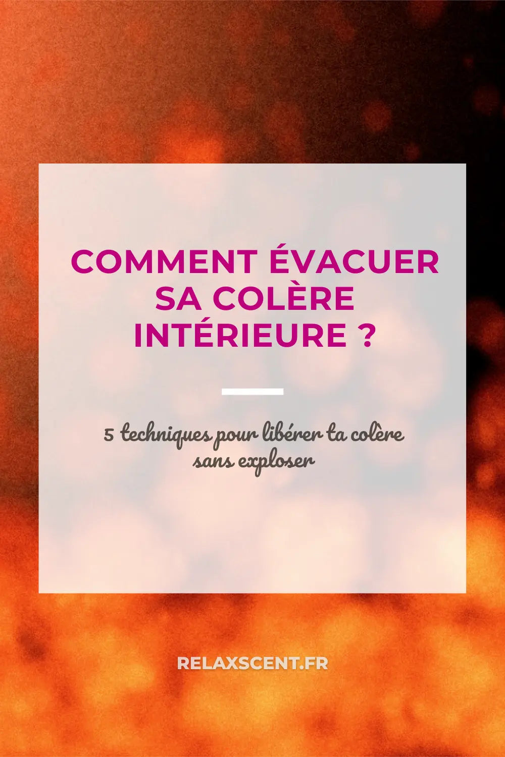 Comment évacuer sa colère intérieure et rester calme 💜
