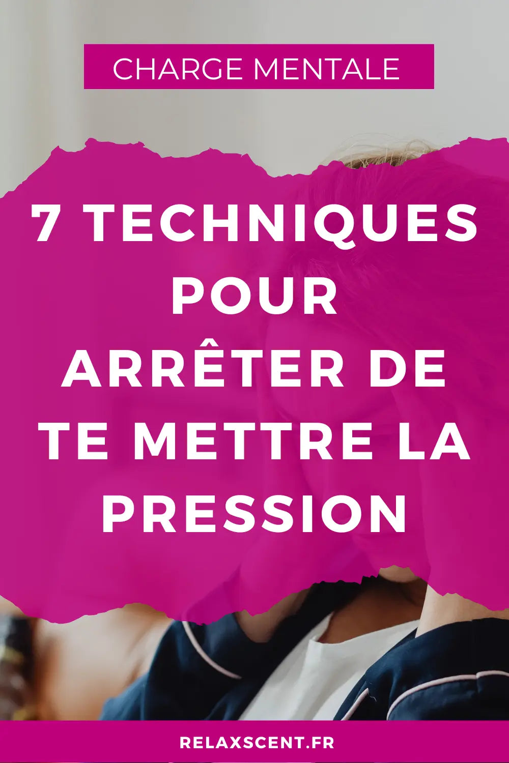 Comment Arrêter de Se Mettre la Pression ? Guide Complet pour Lâcher Prise