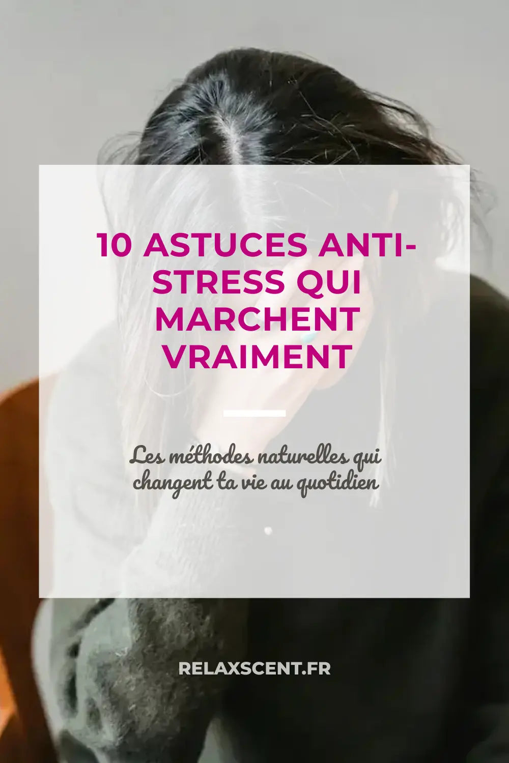 Stress et anxiété : 10 solutions naturelles qui marchent vraiment