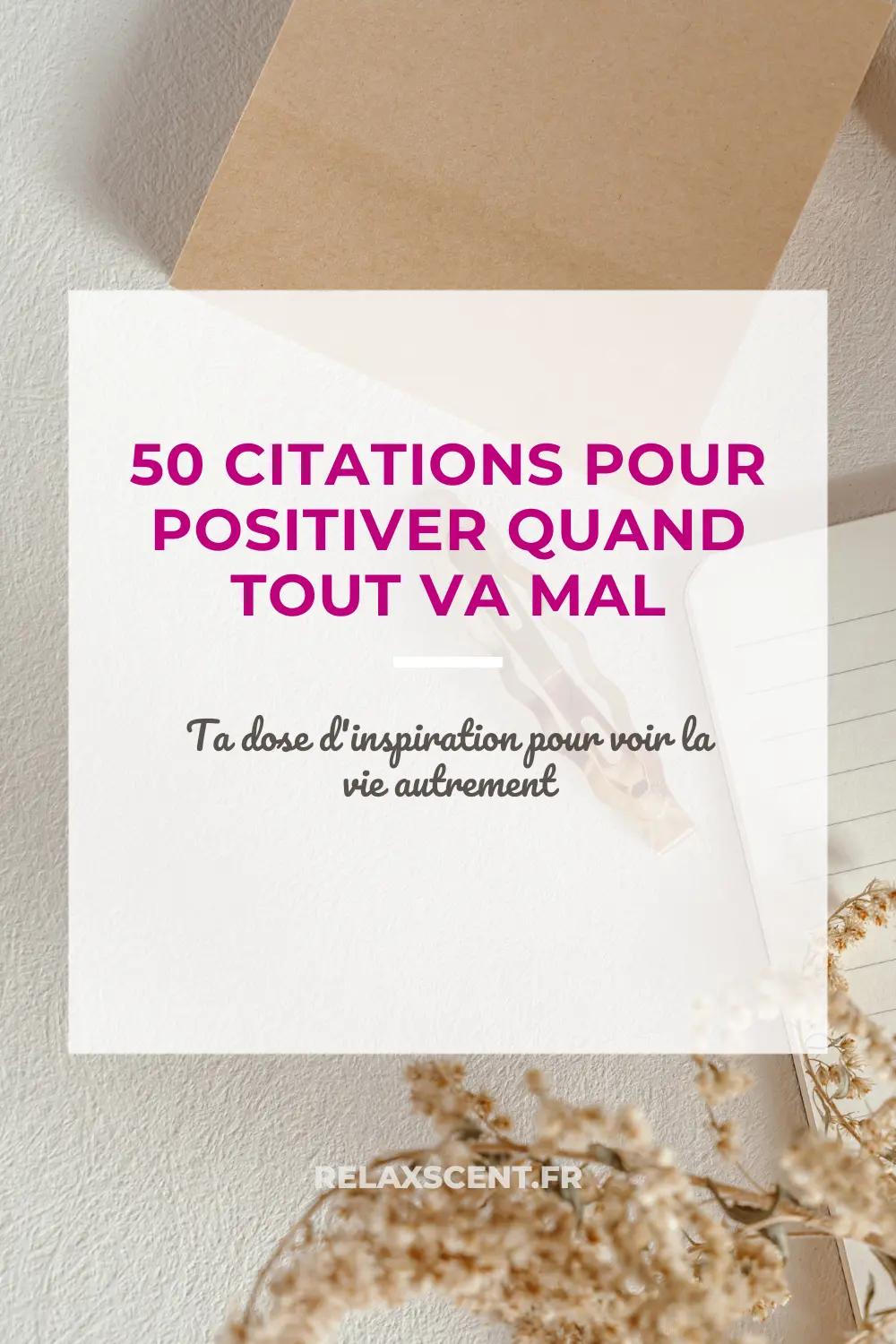 50 Citations pour positiver : Le guide pour illuminer votre quotidien