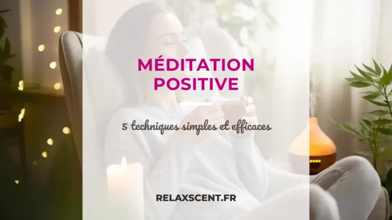 Méditation positive : retrouve sérénité et bonheur au quotidien
